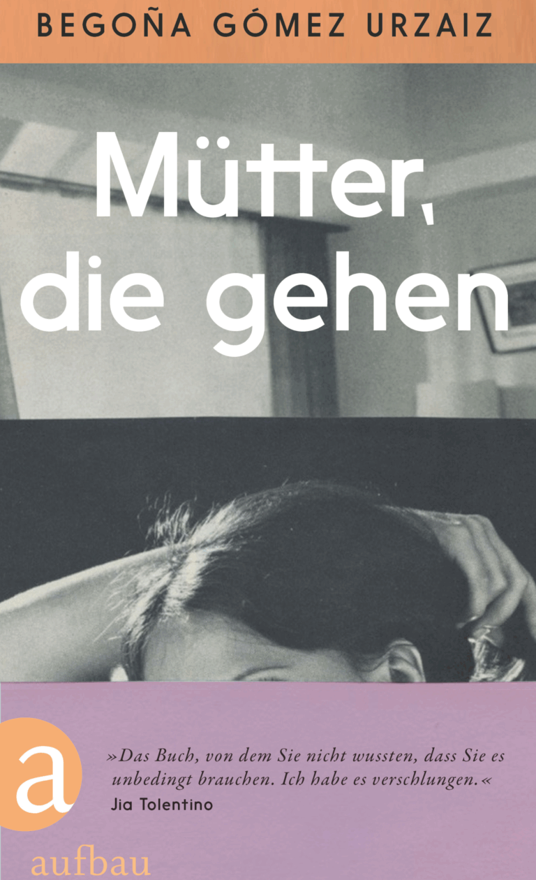 Begoña Gómez Urzaiz: Mütter, die gehen. Aufbau Verlag Köln, 2024. 

ISBN 978-3-351-04219-6