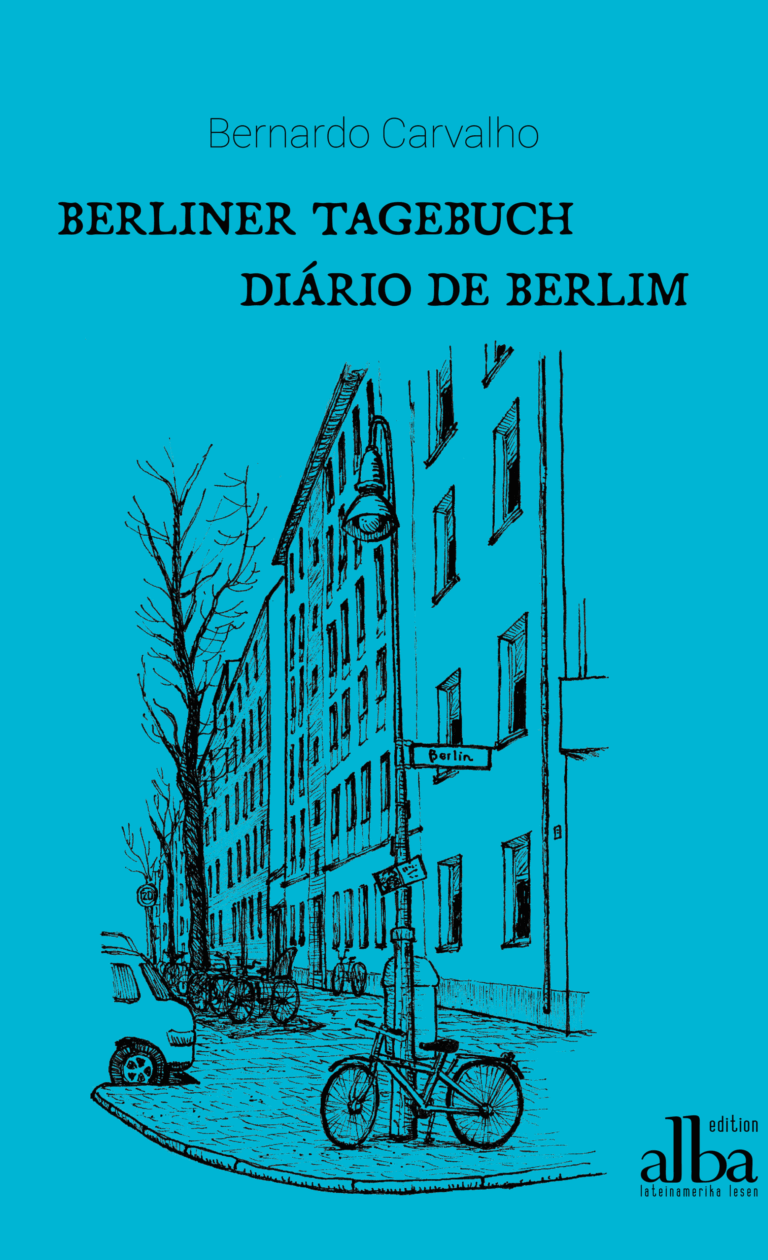 Bernardo Carvalho: Berliner Tagebuch / Diário de Berlim. Zweisprachige Ausgabe, Übersetzung Rita Gravert und Christiane Quandt. alba.edition im Ripperger & Kremers Verlag Berlin, 2020.