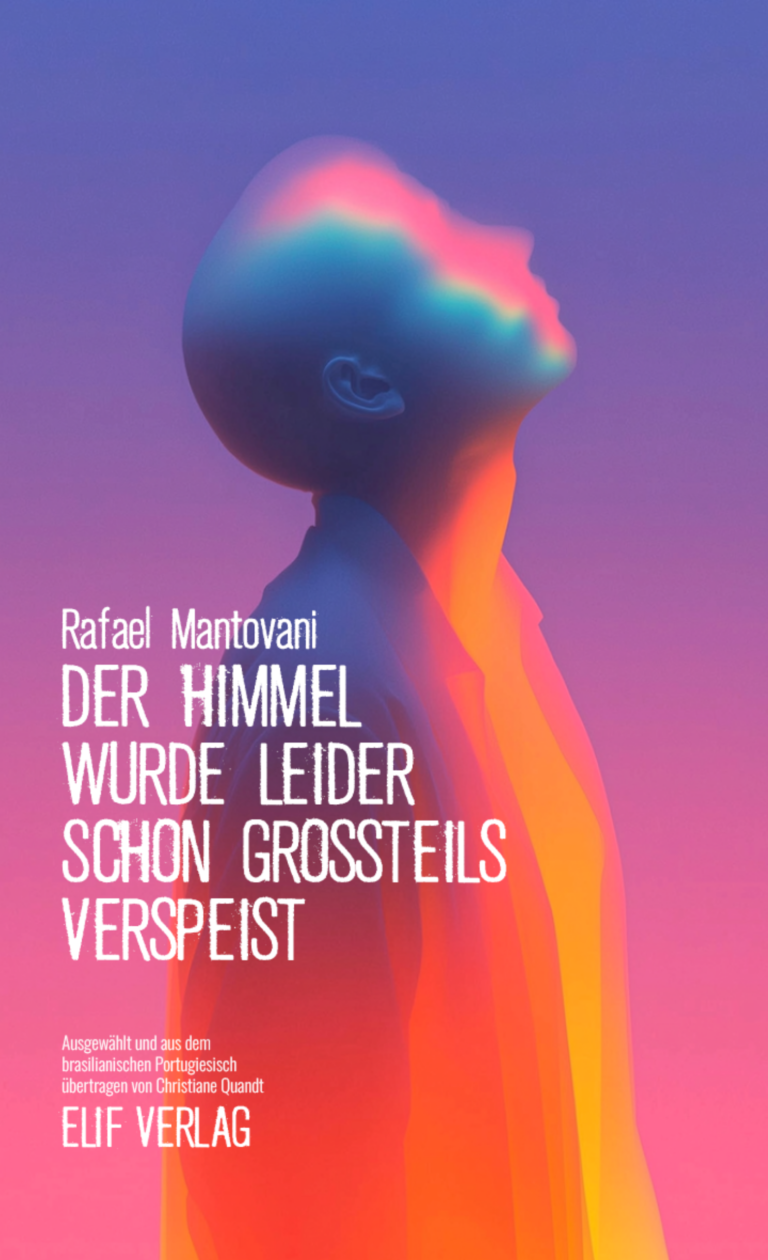 Rafael Mantovani: Der Himmel wurde leider schon großteils verspeist. Elif Verlag Nettetal, 2026.  ISBN: 978-3-912550-01-6