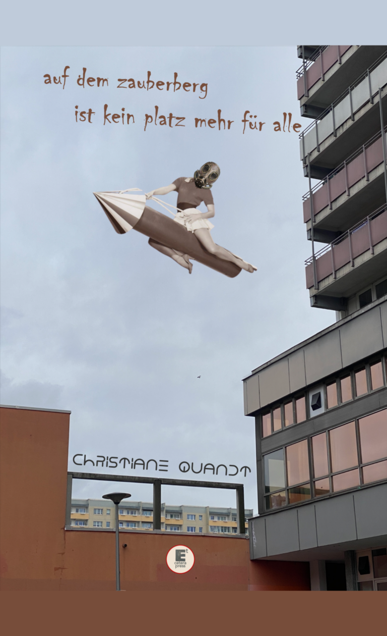 Christiane Quandt: auf dem zauberberg ist kein platz mehr für alle. etcetera press berlin, 2023. ISBN: 978-3-949792-09-0